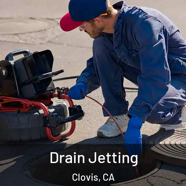  Drain Jetting Clovis, CA