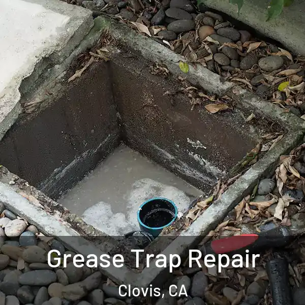  Grease Trap Repair Clovis, CA