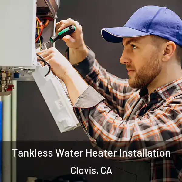  Tankless Water Heater Installation Clovis, CA