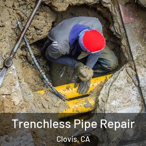  Trenchless Pipe Repair Clovis, CA