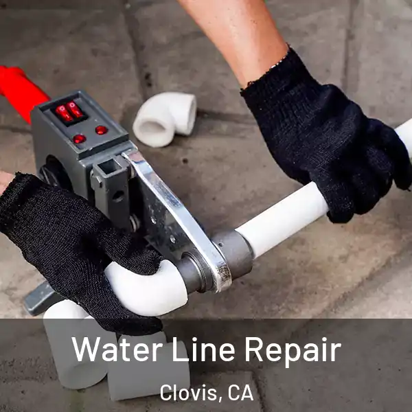  Water Line Repair Clovis, CA