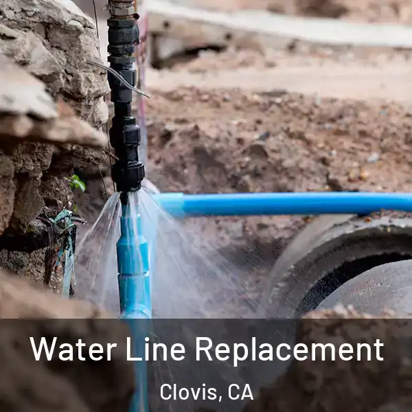  Water Line Replacement Clovis, CA