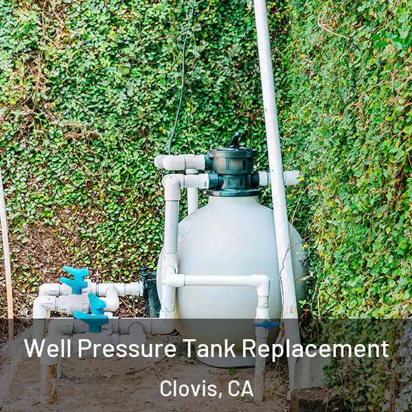  Well Pressure Tank Replacement Clovis, CA